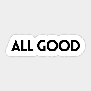 ALL GOOD Sticker